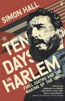 หนังสืออังกฤษใหม่ Ten Days In Harlem: Fidel Castro And The Making Of The 1960S