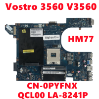 CN-0PYFNX 0PYFNX PYFNX สำหรับ Vostro 3560 V3560มาเธอร์บอร์ดแล็ปท็อป QCL00เมนบอร์ด LA-8241P HM77 DDR3ทดสอบการทำงานอย่างเต็มที่