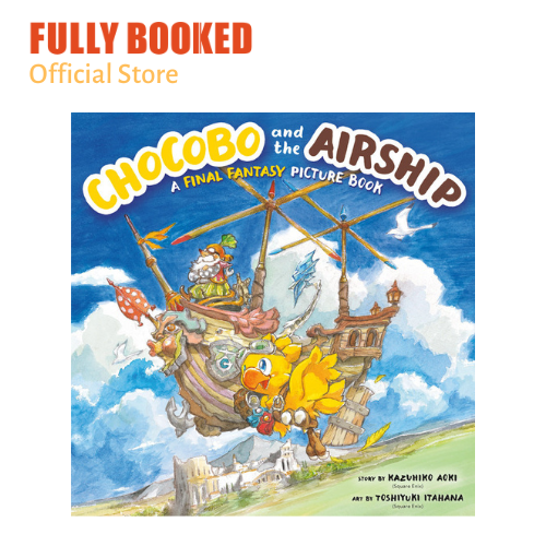 Chocobo And The Airship A Final Fantasy Picture Book Chocobo and the Airship: A Final Fantasy Picture Book (Hardcover