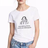 เสื้อยืดผ้าฝ้ายHarajuku หยุดทำละครคุณไม่ Shakespeare ฤดูร้อนสนุกพิมพ์สบายๆแฟชั่นผู้หญิงเสื้อ T