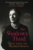 หนังสืออังกฤษใหม่ The Shadowy Third: Love, Letters, and Elizabeth Bowen - Winner of the RSL Christopher Bland Prize [Hardcover]