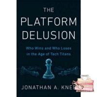 A happy as being yourself ! PLATFORM DELUSION, THE: WHO WINS AND WHO LOSES IN THE AGE OF TECH TITANS