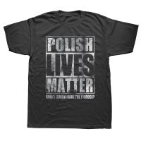 Funny Polish Lives Matter Poland Polska T Shirt Cotton Streetwear Short Sleeve Birthday Gifts Summer Style T-shirt Mens Clothing XS-6XL