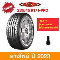 Maxxis 235/45 R17 I-PRO Victra IPRO แม็กซีส ยางปี 2023 ทนทาน นุ่มสบาย รีดน้ำเยี่ยม เสียงรบกวนต่ำ ราคาพิเศษ !!!