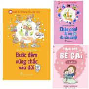 SÁCH - Nuôi Dạy Bé Gái Từ 0-6 Tuổi + Chào Con Ba Mẹ Đã Sắn Sàng + Bước Đệm