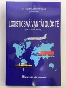 Logistics Và Vận Tải Quốc Tế  Sách Tham Khảo  - TS. Trần Nguyễn Hợp Châu