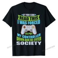 Put Controller Down Re-Enter Society Funny Gamer T-Shirt T-Shirt Classic Custom Tops T Shirt Cotton Top T-Shirts For Men Casual