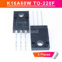 5Pcs Original K16A60W TO-220F TK16A60W TO220F K16A60 16A/600V MOSFET ทรานซิสเตอร์ใหม่