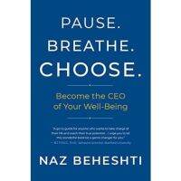 [หนังสือนำเข้า] Pause Breathe Choose: Become the CEO of Your Well-Being - Naz Beheshti ภาษาอังกฤษ English book