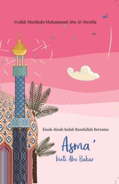 Original KISAH KISAH INDAH RASULULLAH BERSAMA ASMA BINTI ABU BAKAR Buku ...