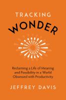 หนังสืออังกฤษใหม่ Tracking Wonder : Reclaiming a Life of Meaning and Possibility in a World Obsessed with Productivity [Hardcover]