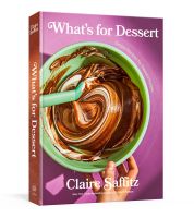 หนังสืออังกฤษใหม่ Whats for Dessert: Simple Recipes for Dessert People: A Baking Book by Claire Saffitz Hardcover