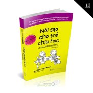 Nói Sao Cho Trẻ Chịu Học Ở Nhà Và Ở Trường