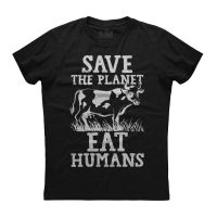 Save the Planet Eat humans Mens SHORT Sleeve O-Neck cotton T shirt Men Casual SHORT Sleeve Tees Tops high Quality high Quality T SHIRT