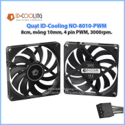 Quạt ID-Cooling NO-8010-PWM, 8cm, mỏng 10mm, 4 pin PWM, 3000rpm.