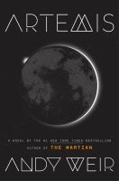 Artemis: A Novel by the 1st New York Times Bestselling Author of The Martian