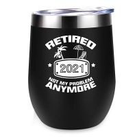 Retirement Gifts for Women 2021 Funny Retired 2021 Not My Problem Any More 12 Oz Double Wall Insulated Wine Tumbler