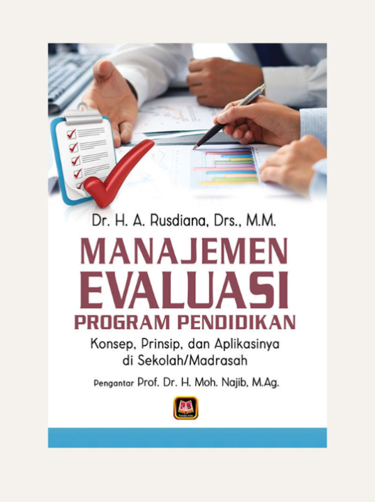 MANAJEMEN EVALUASI PROGRAM PENDIDIKAN. KONSEP. PRINSIP. DAN APLIKASINYA ...