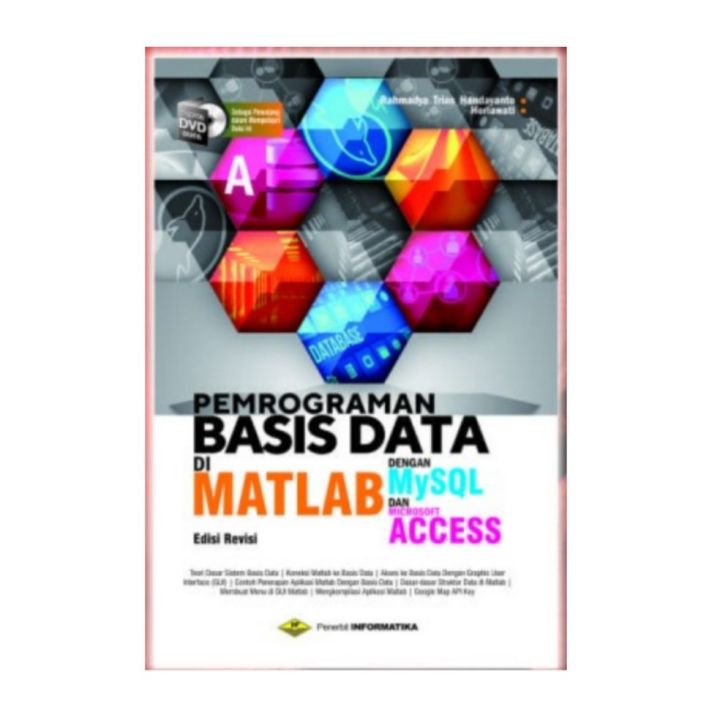 Buku Pemrograman Basis Data Di Matlab Dengan Mysql Dan Microsof Acces Dvd Edisi Revisi 3792