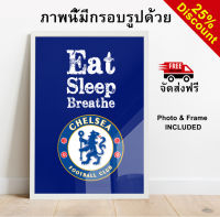 Chelsea NEW Eat Sleep Breathe + White Frame ภาพนี้มีกรอบรูปด้วย 30x40cm Wall Art ภาพโปสเตอร์สำหรับตกแต่งบ้านของตกแต่งบ้าน Poster Picture for Home Decoration, Home Décor