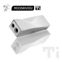 MOONDROP Moonriver2 TI แบบพกพา Dacamp 3.5มม. ปลายเดี่ยว4.4 Balanced DSD512 32bit 384KHz Moonriver 2เครื่องขยายเสียงหูฟัง