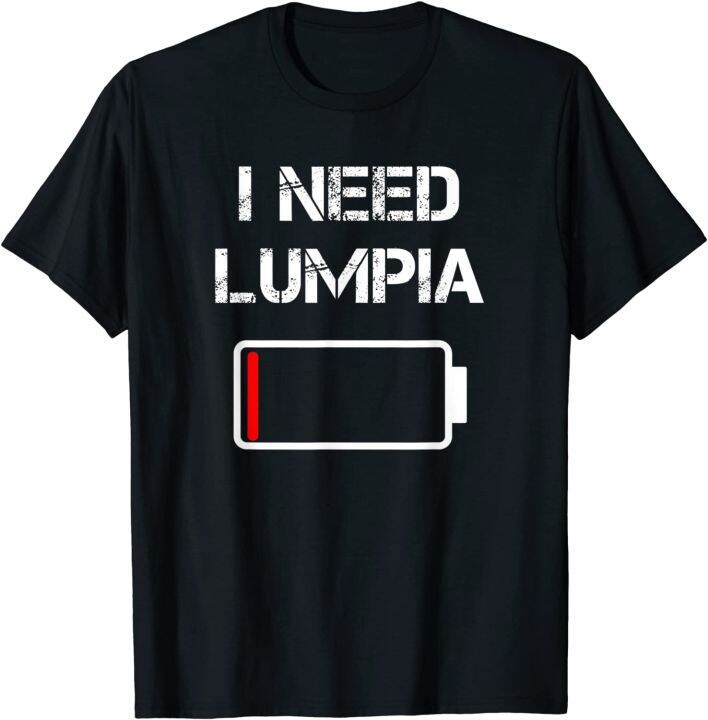 Philippines Food Lumpia Filipino Need Lumpia T-Shirt Black White Blue ...