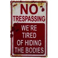 【YP】 1pc CVNDKN Decoration Signs Fashion Metal Tin Sign.  No Trespassing Were Tired of Hiding The Bodies