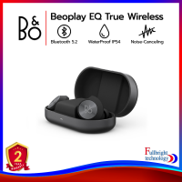 B&amp;O Beoplay EQ True Wireless หูฟังไร้สายแบบทรูไวเลส กันน้ำกันฝุ่น IP54 มีฟังก์ชั่นตัดเสียงรบกวน รับประกันศูนย์ไทย 2 ปี