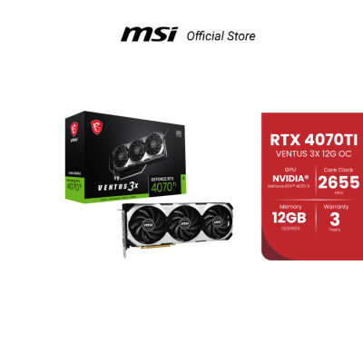 MSI GeForce RTX™ 4070 Ti VENTUS 3X 12G OC (การ์ดจอแสดงผล)