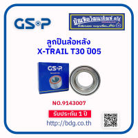 NISSAN ลูกปืนล้อหลัง นิสสัน X-TRAIL T30 ปี 05 NO.9143007 GSP 1 ลูก