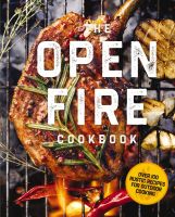 หนังสืออังกฤษใหม่ The Open Fire Cookbook : Over 100 Rustic Recipes for Outdoor Cooking [Hardcover]