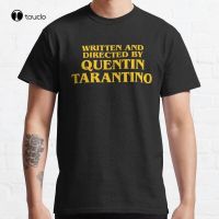 Written And Directed By Quentin Tarantino Classic T Shirt Cotton Tee Shirt Custom Aldult Teen Unisex Digital Printing Tee Shirt XS-6XL