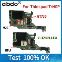 UMA UMA VILT2 NM-A131 For Lenovo Thinkpad T440P Laptop Motherboard. 100% Test Work.W/GT730 GPU Or UMA