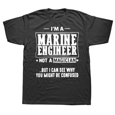 Funny Marine Engineer Not A Magician T Shirts Cotton Streetwear Short Sleeve Birthday Gifts Summer Style T-shirt Mens Clothing XS-6XL