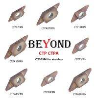 BEYOND CTP CTPA 10 CTP15FR CTPA10FR ΟΥ515M เม็ดมีดคาร์ไบด์ CNC แบบ Slotted CTP15 CTP20 CTP07 CTP10 CTPA10 CTPA15 FR FRN Lathe Tool
