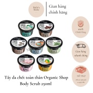 Tẩy da chết toàn thân Organic Shop Body Scrub 250ml - mylysstoredn