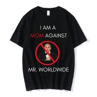 I Am A Mom Against Mr Worldwide Graphic T Tshirts Loose Tee