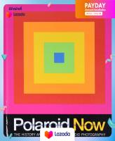 ใหม่ หนังสืออังกฤษพร้อมส่ง Polaroid Now : The History and Future of Polaroid Photography [Hardcover]