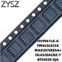 1PCS  SOP8-HV9961LG-G FMS6363CSX MAX3078EESA+ ISL6520ACBZ-T BTS5030-EJA Electronic components