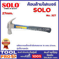 ค้อนด้ามไฟเบอร์ SOLO NO.327 27mm.  ผลิตจากเหล็กกล้าพิเศษ ขนาด 16 ออน 27mm.  รุ่นใช้งานหนัก