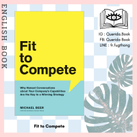 [Querida] หนังสือภาษาอังกฤษ Fit to Compete : Why Honest Conversations about Your Companys Capabilities Are the Key to a Winning Strategy [Hardcover] by Michael Beer