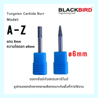 Tungsten Carbide Burr Type A-Z ดอกเจียร์โอเล่เหล็ก ดอกเจียร์ทังสเตนคาร์ไบด์ แกน 6mm   BLACKBIRD