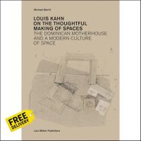 พร้อมส่ง *** Louis Kahn on the Thoughtful Making of Spaces : The Dominican Motherhouse and a Modern Culture of Space