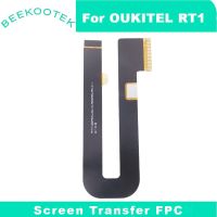 อะไหล่สายพานเมนบอร์ดหลักสายเคเบิลหน้าจอ RT1 OUKITEL ของแท้ของใหม่ FPC อุปกรณ์ทดแทนสำหรับสมาร์ทโฟน RT1 OUKITEL