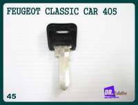 #กุญแจเปล่า กุญแจรถยนต์ เปอร์โย(เบอร์45) // FEUGEOT CLASSIC CAR 405 BLANK KEY