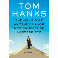 (C221) 9781524712327 THE MAKING OF ANOTHER MAJOR MOTION PICTURE MASTERPIECE: A NOVEL ผู้แต่ง : TOM HANKS