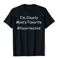 IM Clearly MomS Favorite Funny Favorite Son-Daughter T-Shirt Cotton Mens T Shirt Simple Style Tops T Shirt Gothic S-4XL-5XL-6XL
