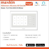 Maxkin Smart Home FLX-FXA-0400-W 4Dimmers 4Scenes All OnOff (W)