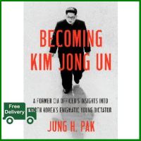 Bestseller !!  BECOMING KIM JONG UN: A FORMER CIA OFFICERS INSIGHTS INTO NORTH KOREAS ENIGMAT