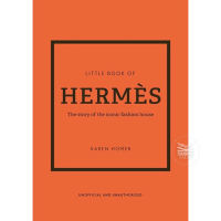 LITTLE BOOK OF HERMES: THE STORY OF THE ICONIC FASHION HOUSE